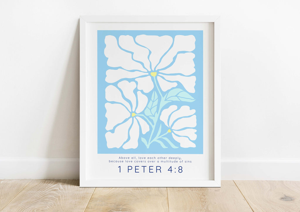 Delight in the fusion of faith and creativity – a 1 Peter 4:8 print, presenting 'Above all, love each other deeply' above Matisse flowers on light blue.