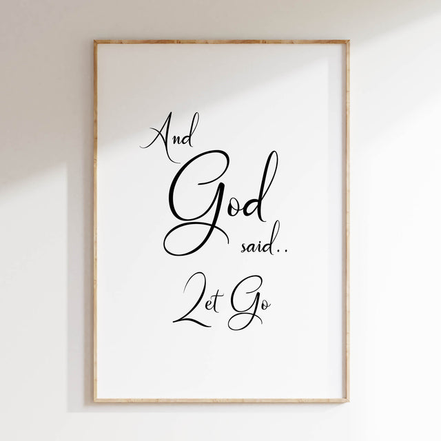 Inspirational Christian print for home or church with the quote "And God said let go" in black on white.