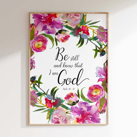 Be Still And Know That I Am God scripture print with pretty floral artwork.