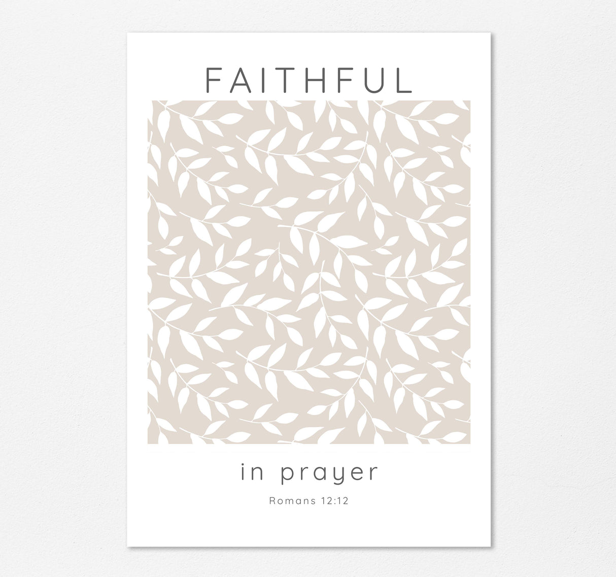 Faithful in Prayer Modern Bible Verse Print, Romans 12:12 Neutral Contemporary Christian Home Decor in Beige & White with Elegant Leaf Illustration