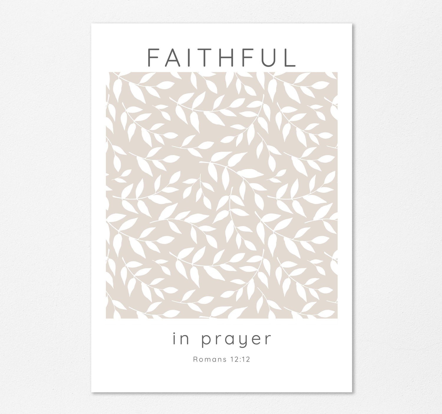 Faithful in Prayer Modern Bible Verse Print, Romans 12:12 Neutral Contemporary Christian Home Decor in Beige & White with Elegant Leaf Illustration