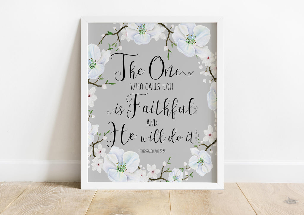 Christian wall art with 1 Thessalonians 5:24 quote, Grey background religious print with white flowers, Bible verse wall decor
