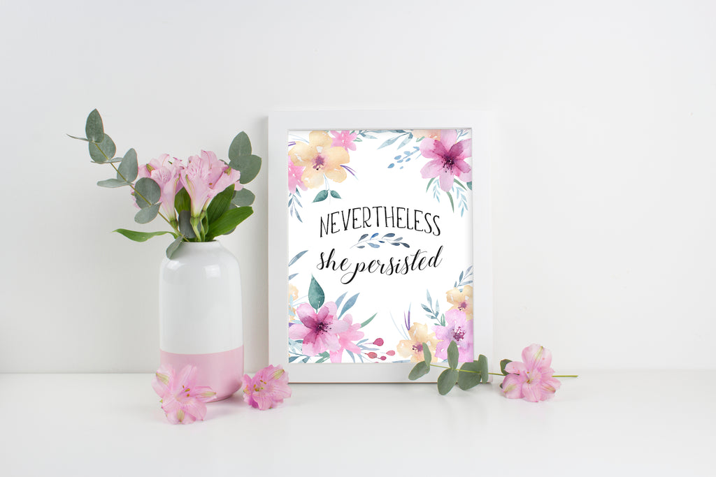 Inspirational floral quote print, Floral wall art with empowering quote, Nevertheless she persisted decor, Empowering floral quote poster