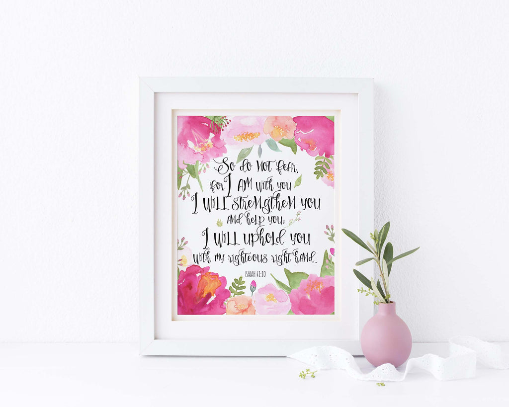 So Do Not Fear For I Am With You Bible Verse Print / Printable Art, Isaiah 41 10 Wall Art, So Do Not Fear Print, Bible Verse Print