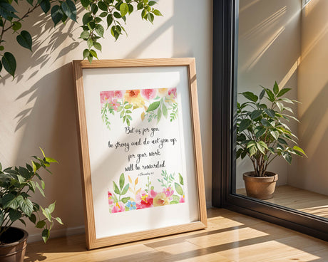 Christian floral Bible verse wall art with 2 Chronicles 15 about strength and not giving up.