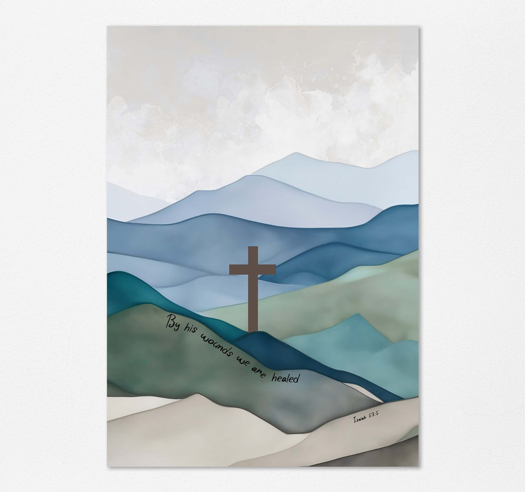By His Wounds We Are Healed Print, Isaiah 53 5 Jesus Cross Wall Art, Healing cross on mountain wall art, Jesus wall art