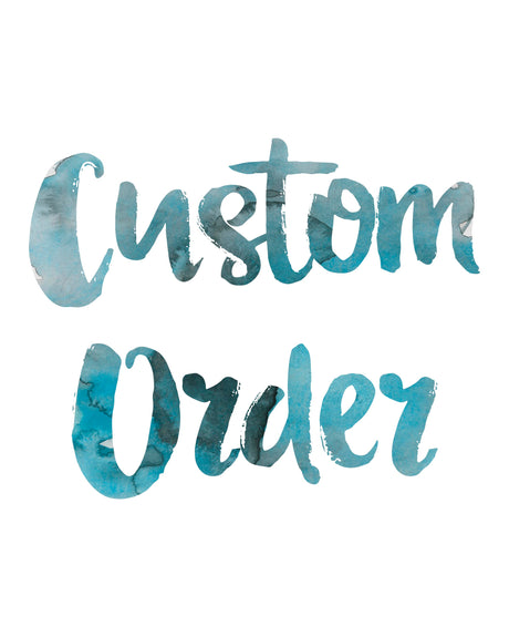 Custom Order for Melanie