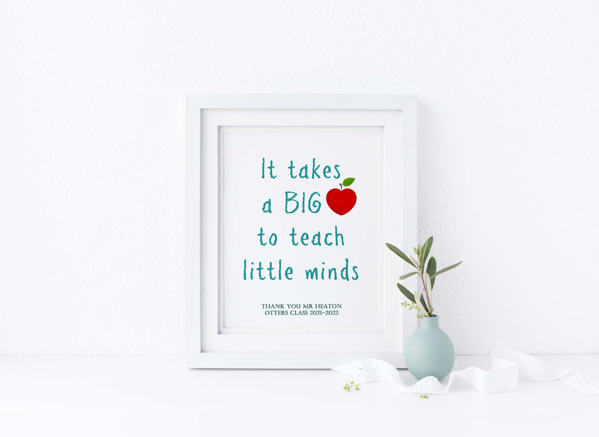 It Takes A Big Heart To Teach Little Minds Printable / Wall Art Print, nursery teacher gifts, thank you teacher gifts