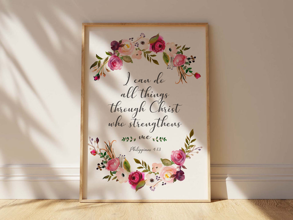 I Can Do All Things Through Christ Wall Art, Philippians 4 13 Poster, Philippians 4:13 Floral Wall Art Print