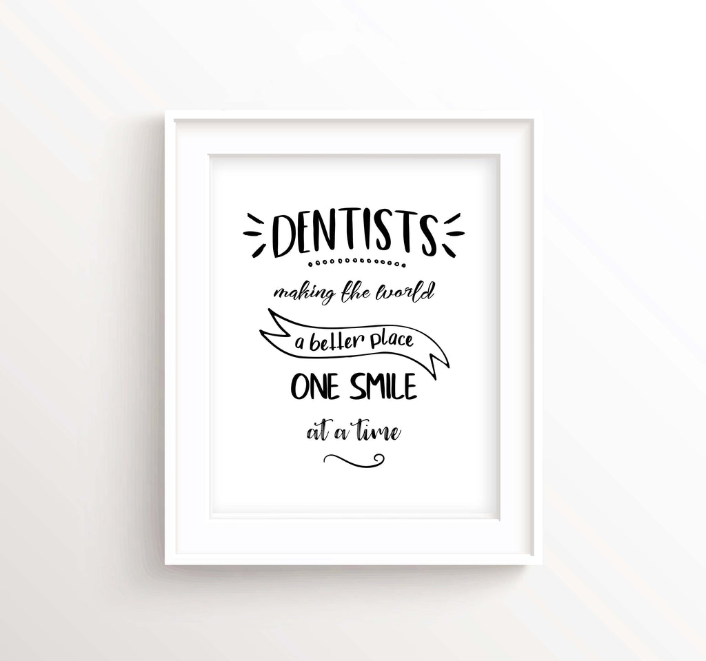 Dentists making the world a better place one smile at a time, Dentist Art, Dental Poster, Wall art celebrating dentists and their impact