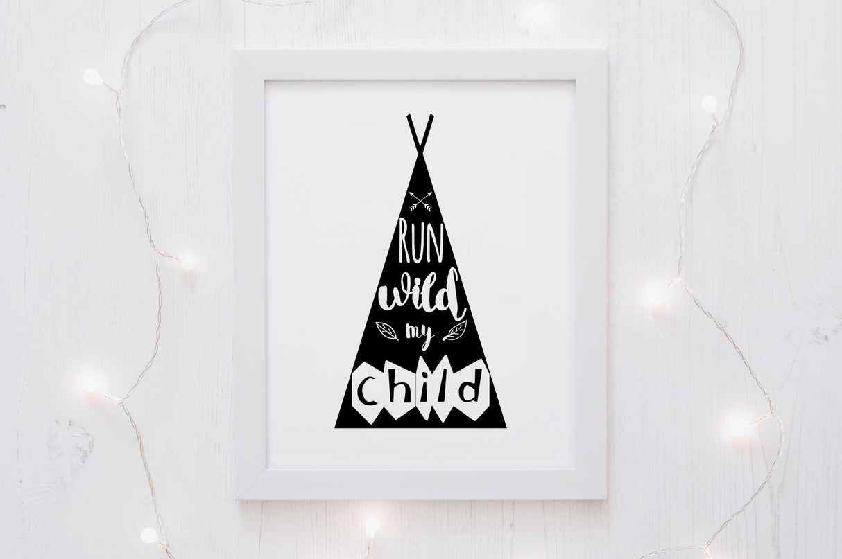 Run Wild My Child Poster, Adventure Themed Nursery Decor for Baby, forest nursery decor, teepee nursery adventure art